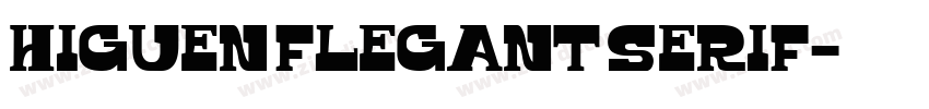 Higuen Flegant Serif字体转换